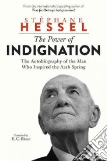 The Power of Indignation libro in lingua di Hessel Stéphane, Belli E. C. (TRN)