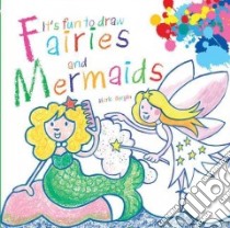 It's Fun to Draw Fairies and Mermaids libro in lingua di Bergin Mark