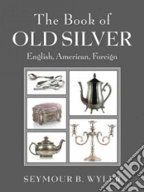 The Book of Old Silver libro in lingua di Wyler Seymour B.