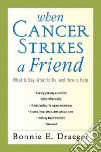 When Cancer Strikes a Friend libro in lingua di Draeger Bonnie E., Abram Rachel (EDT)