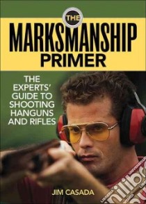 The Marksmanship Primer libro in lingua di Casada Jim