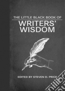 The Little Black Book of Writers' Wisdom libro in lingua di Price Steven D. (EDT)