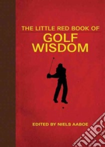 The Little Red Book of Golf Wisdom libro in lingua di Aaboe Niels (EDT)