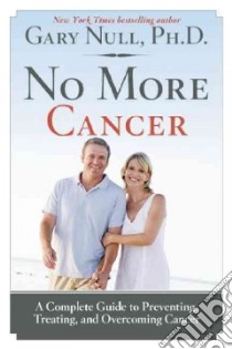 No More Cancer libro in lingua di Null Gary Ph.D., Stillman Jeremy (EDT), Kortlander Max W. (EDT)
