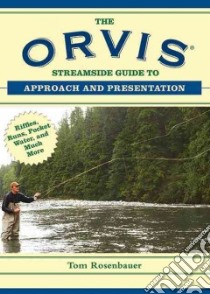 The Orvis Streamside Guide to Approach and Presentation libro in lingua di Rosenbauer Tom, Walinchus Rod (ILT)