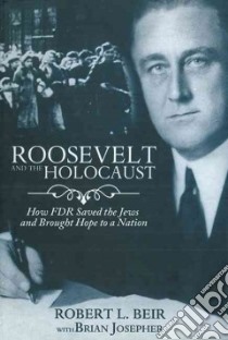 Roosevelt and the Holocaust libro in lingua di Beir Robert L., Josepher Brian (CON)