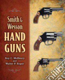 Smith & Wesson Hand Guns libro in lingua di McHenry Roy C., Roper Walter F., Casada Jim Dr. (CON)