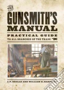 The Gunsmith's Manual libro in lingua di Stelle J. P., Harrison Wm. B.