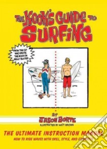 The Kook's Guide to Surfing libro in lingua di Borte Jason, Brown Matt (ILT)