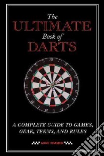 The Ultimate Book of Darts libro in lingua di Kramer Anne