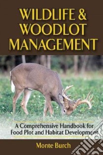 Wildlife & Woodlot Management libro in lingua di Burch Monte