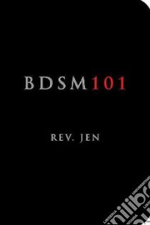 Bdsm 101 libro in lingua di Rev. Jen, Peterson Brian (ILT)