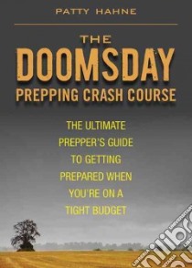 The Doomsday Prepping Crash Course libro in lingua di Hahne Patty