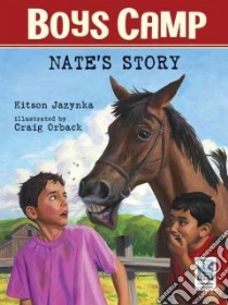 Nate's Story libro in lingua di Jazynka Kitson, Orback Craig (ILT)