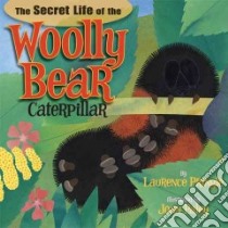 The Secret Life of the Woolly Bear Caterpillar libro in lingua di Pringle Laurence, Paley Joan (ILT)