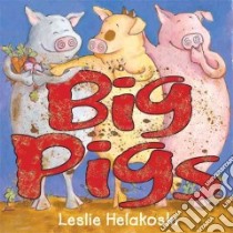 Big Pigs libro in lingua di Helakoski Leslie