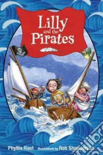 Lilly and the Pirates libro in lingua di Root Phyllis, Shepperson Rob (ILT)