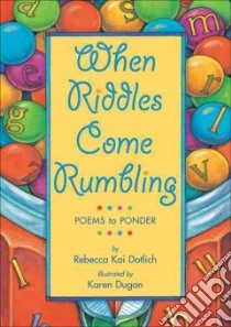 When Riddles Come Rumbling libro in lingua di Dotlich Rebecca Kai, Dugan Karen (ILT)