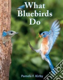 What Bluebirds Do libro in lingua di Kirby Pamela F.