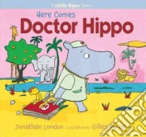 Here Comes Doctor Hippo libro in lingua di London Jonathan, Eduar Gilles (ILT)