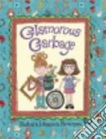 Glamorous Garbage libro in lingua di Newman Barbara Johansen