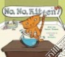 No, No, Kitten! libro in lingua di Thomas Shelley Moore, Nichols Lori (ILT)