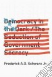Democracy in the Dark libro in lingua di Schwarz Frederick A. O. Jr.