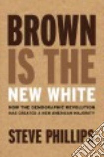 Brown Is the New White libro in lingua di Phillips Steve