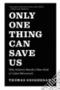Only One Thing Can Save Us libro in lingua di Geoghegan Thomas