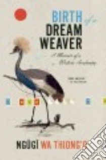 Birth of a Dream Weaver libro in lingua di Wa Thiong'o Ngugi