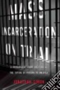 Mass Incarceration on Trial libro in lingua di Simon Jonathan