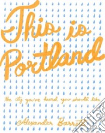 This Is Portland libro in lingua di Barrett Alexander