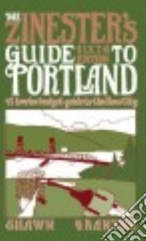 The Zinester's Guide to Portland libro in lingua di Granton Shawn