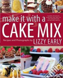 Make It With a Cake Mix libro in lingua di Early Lizzy
