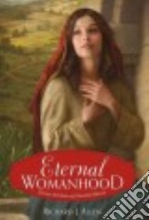 Eternal Womanhood libro in lingua di Allen Richard J.