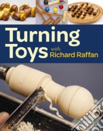 Turning Toys With Richard Raffan libro in lingua di Raffan Richard