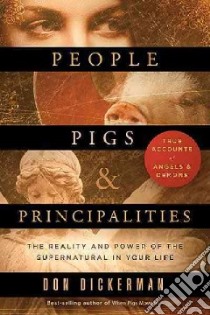 People, Pigs, & Principalities libro in lingua di Dickerman Don, Jantz Gregory L. Ph.D. (FRW)