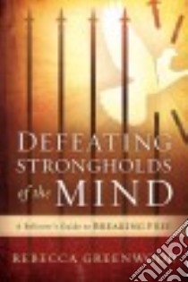 Defeating Strongholds of the Mind libro in lingua di Greenwood Rebecca