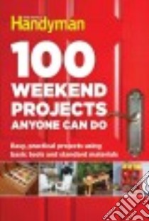 100 Weekend Projects Anyone Can Do libro in lingua di Family Handyman (EDT)