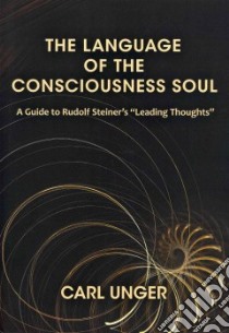 The Language of the Consciousness Soul libro in lingua di Unger Carl