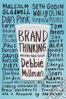 Brand Thinking and Other Noble Pursuits libro in lingua di Millman Debbie, Walker Rob (FRW)