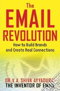 The Email Revolution libro in lingua di Ayyadurai V. A. Shiva Dr., Michelson Leslie P. Dr. (FRW)