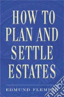 How to Plan and Settle Estates libro in lingua di Fleming Edmund
