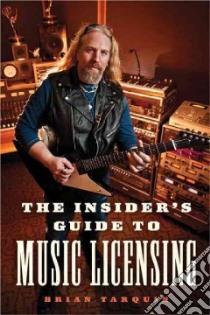 Insider's Guide to Music Licensing libro in lingua di Tarquin Brian