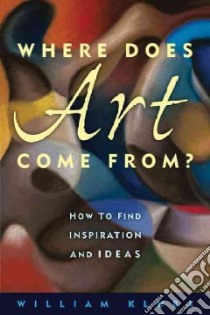 Where Does Art Come From? libro in lingua di Kluba William