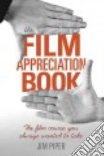 The Film Appreciation Book libro in lingua di Piper Jim