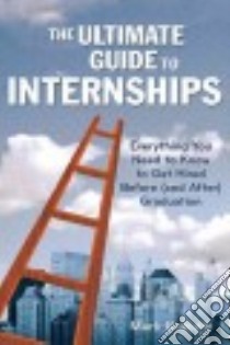 The Ultimate Guide to Internships libro in lingua di Woodard Eric