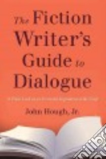 The Fiction Writer's Guide to Dialogue libro in lingua di Hough John Jr.