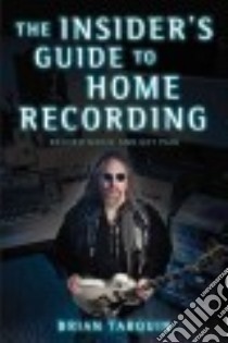 The Insider's Guide to Home Recording libro in lingua di Tarquin Brian, Gallagher Matt (FRW)