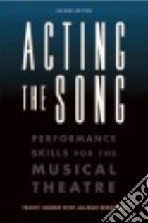 Acting the Song libro in lingua di Moore Tracey, Bergman Allison (CON)